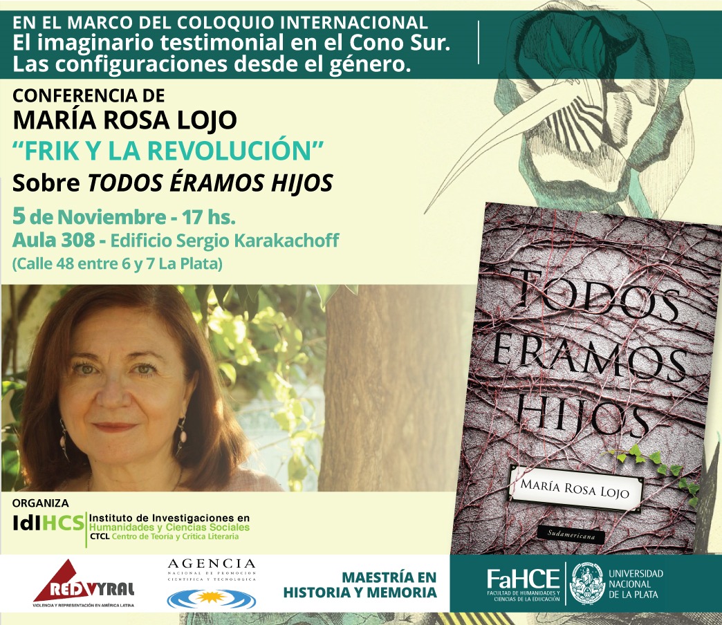 “Frik y la revolución”. Conferencia de María Rosa Lojo. Coloquio Internacional “El imaginario testimonial en el Cono Sur. Configuraciones desde el género”. Universidad Nacional de La Plata