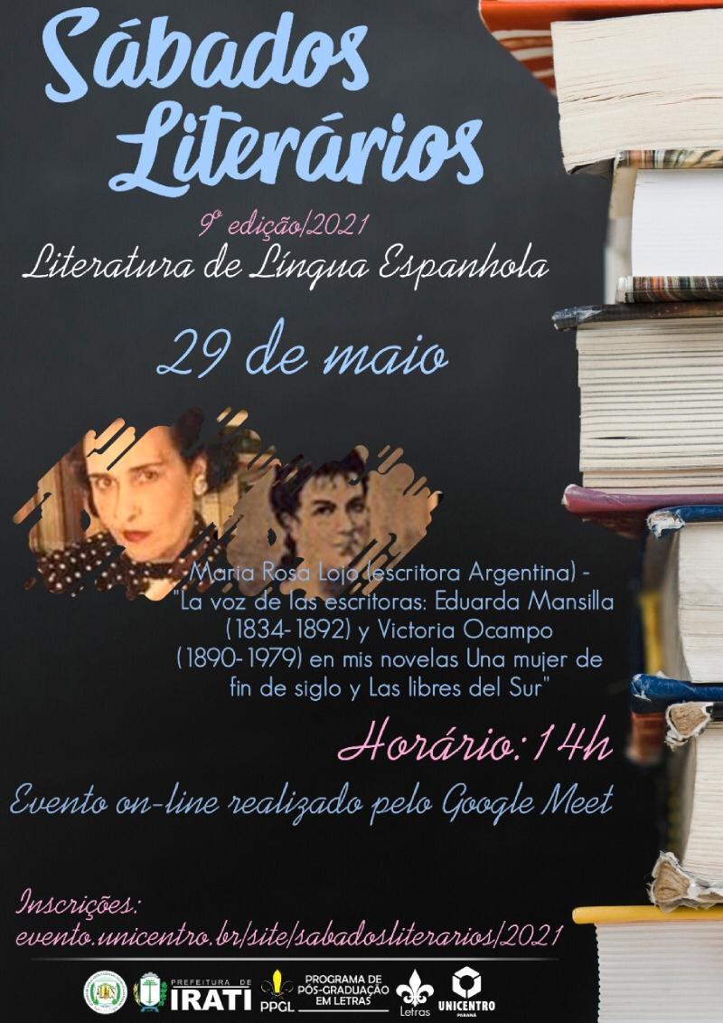 “La voz de las escritoras Eduarda Mansilla y Victoria Ocampo en mis novelas Una mujer de fin de siglo y Las libres del Sur”, por María Rosa Lojo. Sábados Literarios. Unicentro, Campus Irati, Brasil, 29 de mayo