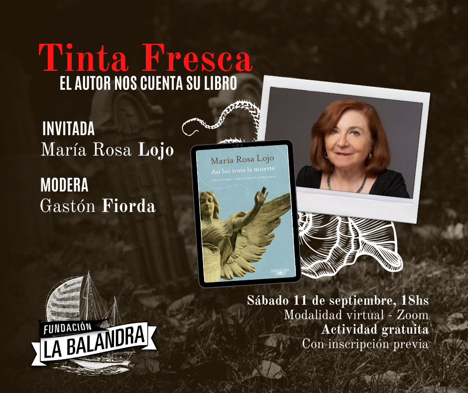 María Rosa Lojo presenta “Así los trata la muerte” en la Fundación La Balandra. Ciclo Tinta Fresca, en diálogo con Gastón Fiorda