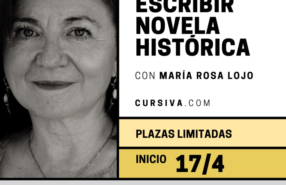 Curso on line “Escribir novela histórica”, de María Rosa Lojo. Plataforma Cursiva, Penguin Random House Mondadori, España. 10 semanas, tutorizado. 17 de abril al 25 de junio de 2023