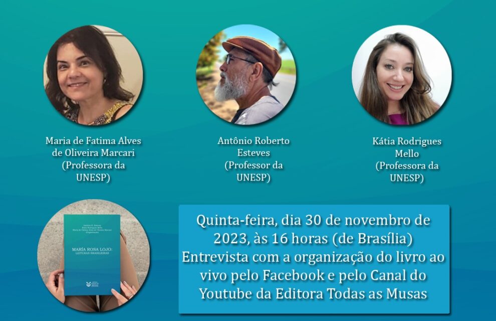 Presentación del libro de crítica: “María Rosa Lojo: Leituras brasileñas”, co-organizado por los profesores Antonio R. Esteves, Kátia Rodrigues Mello y Maria de Fátima Alves de Oliveira Marcari. Editora Todas as Musas, 30 de noviembre de 2023