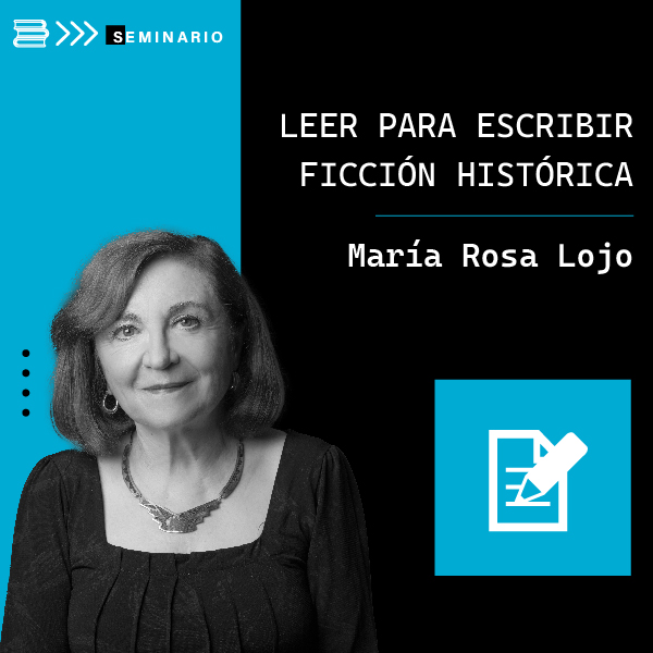 Seminario “Leer para escribir ficción histórica”, de María Rosa Lojo, 2 clases, 16 de diciembre de 2023. Plataforma “Revoluciones íntimas”