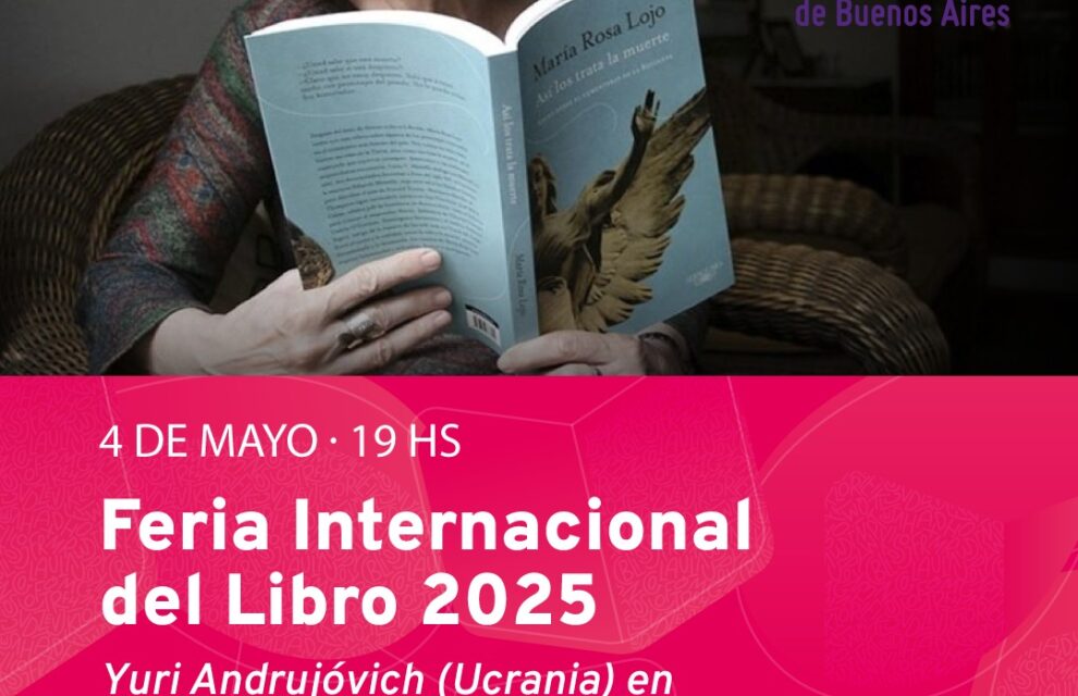 Mesa de diálogo entre Yuri Andrújovich (Ucrania) y María Rosa Lojo, Feria Internacional del Libro de Buenos Aires, 4 de mayo de 2025